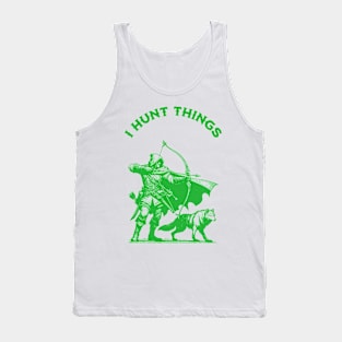 I HUNT THINGS Tank Top